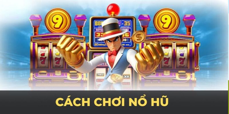 Cách chơi quay hũ online tại game bài đổi thưởng
